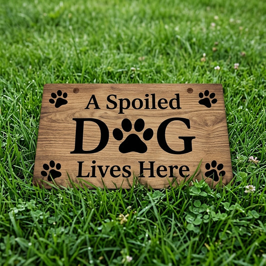 “A Spoiled Dog Lives Here” Hanging Sign